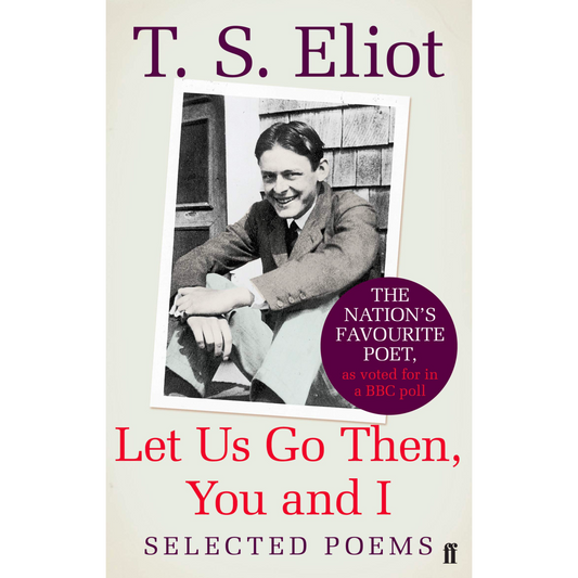 Let Us Go Then, You and I - Selected Poems