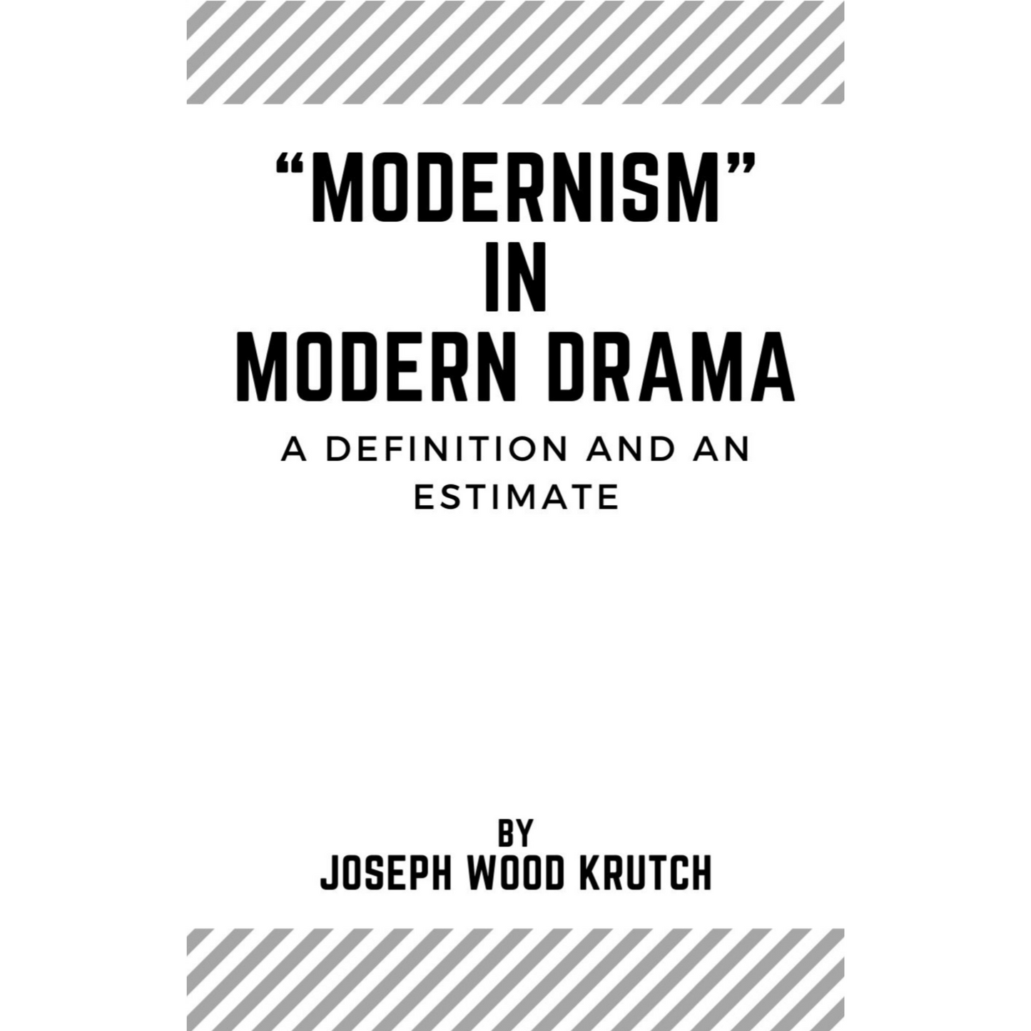 “MODERNISM” IN MODERN DRAMA: A Definition and an Estimate