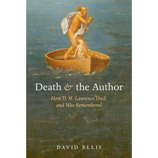 Death and The Author - How D.H. Lawrence Died and was Remembered