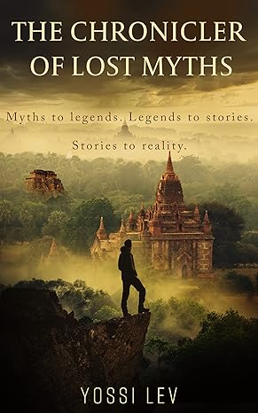 The Chronicler of Lost Myths: Myths to legends. Legends to stories. Stories to reality