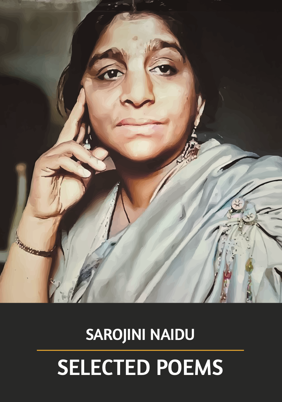 Selected Poems by Sarojini Naidu