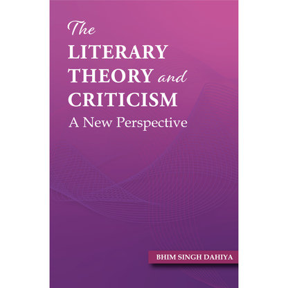 The Literary Theory and Criticism: A New Perspective