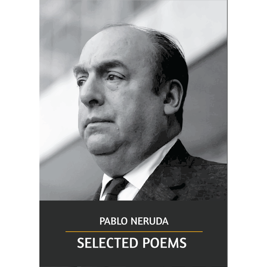 Pablo Neruda's Selected Poems