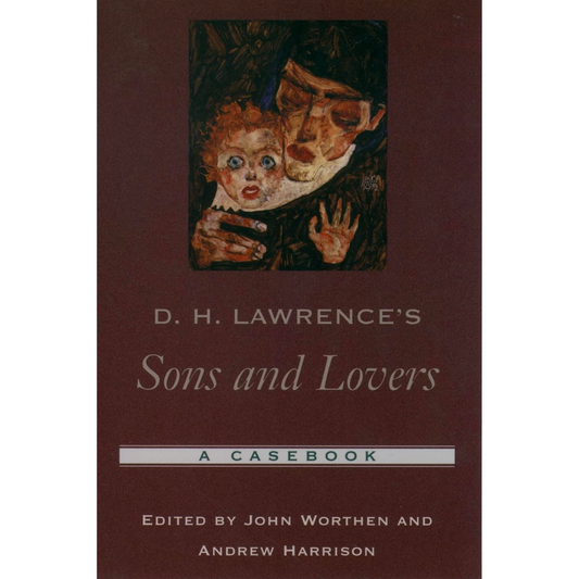 D.H. Lawrence's Sons and Lovers - A Casebook