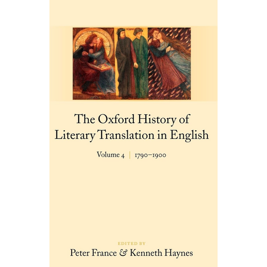 The Oxford History of Literary Translation in English 1790-1900 (Vol 4)