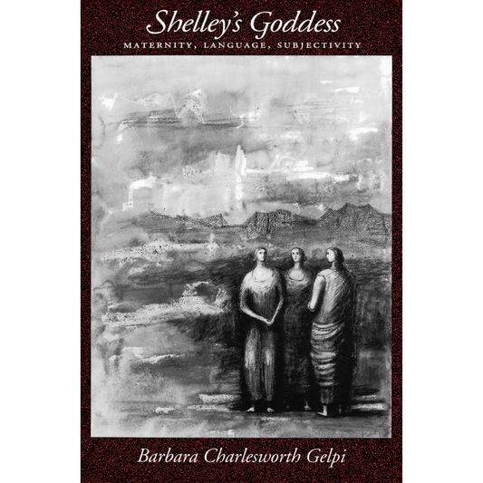 Shelley's Goddess - Maternity, Language, Subjectivity