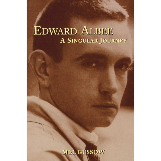 Edward Albee: A Singular Journey (Applause Books)