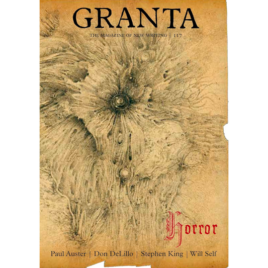 Granta 117: Horror (Granta: The Magazine of New Writing)