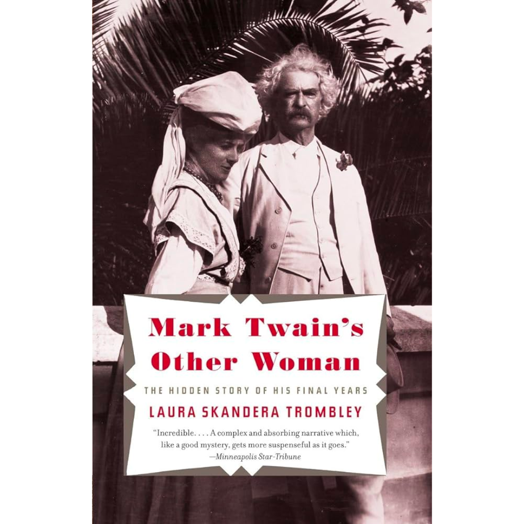 Mark Twain's Other Woman: The Hidden Story of His Final Years