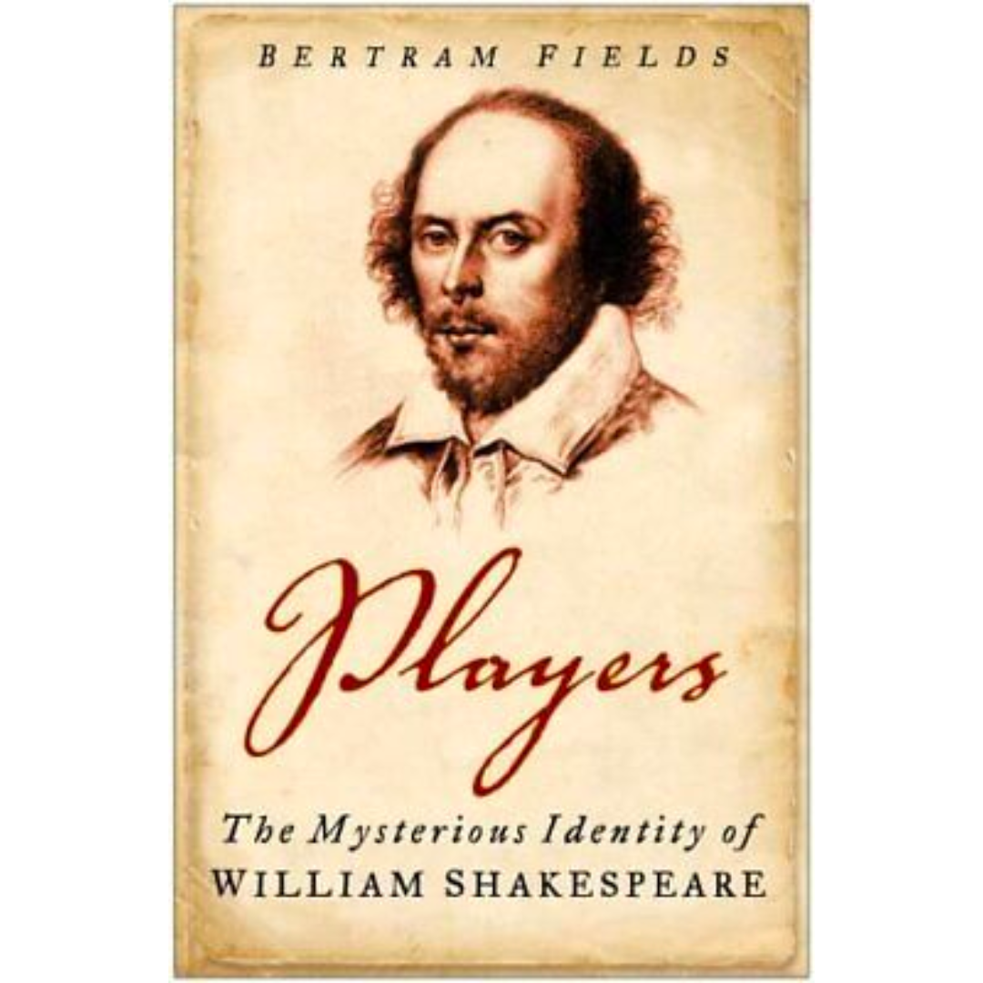 Players : The Mysterious Identity of William Shakespeare