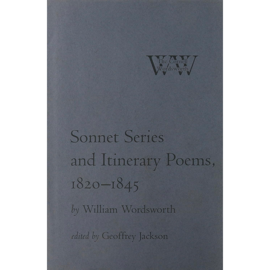 Sonnet Series and Itinerary Poems, 1820-1845 (The Cornell Wordsworth)