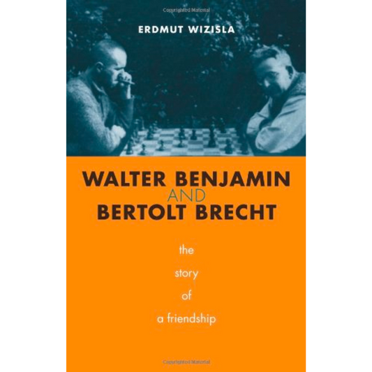 Walter Benjamin and Bertolt Brecht – The Story of a Friendship