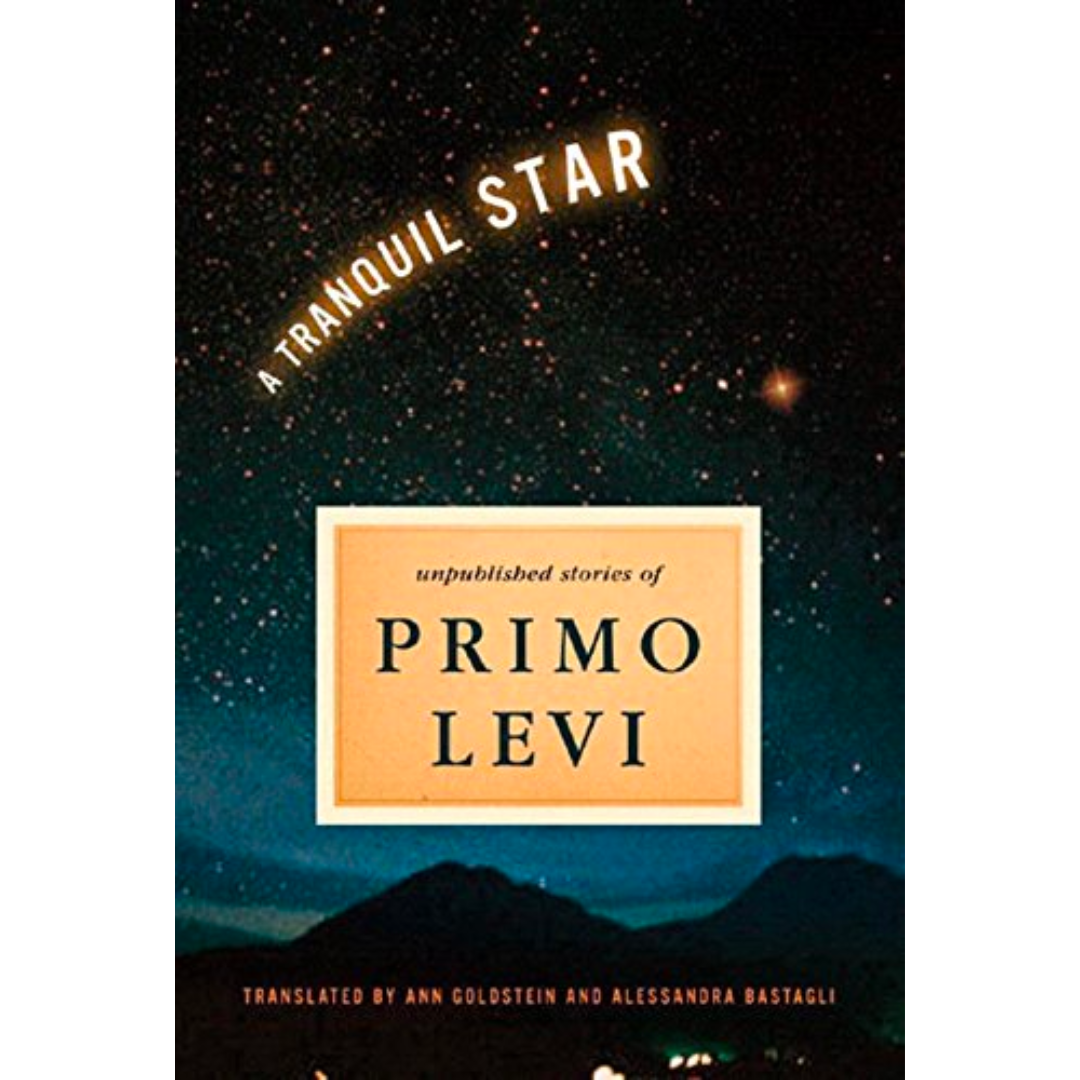 A Tranquil Star – Unpublished Short Stories of Primo Levi