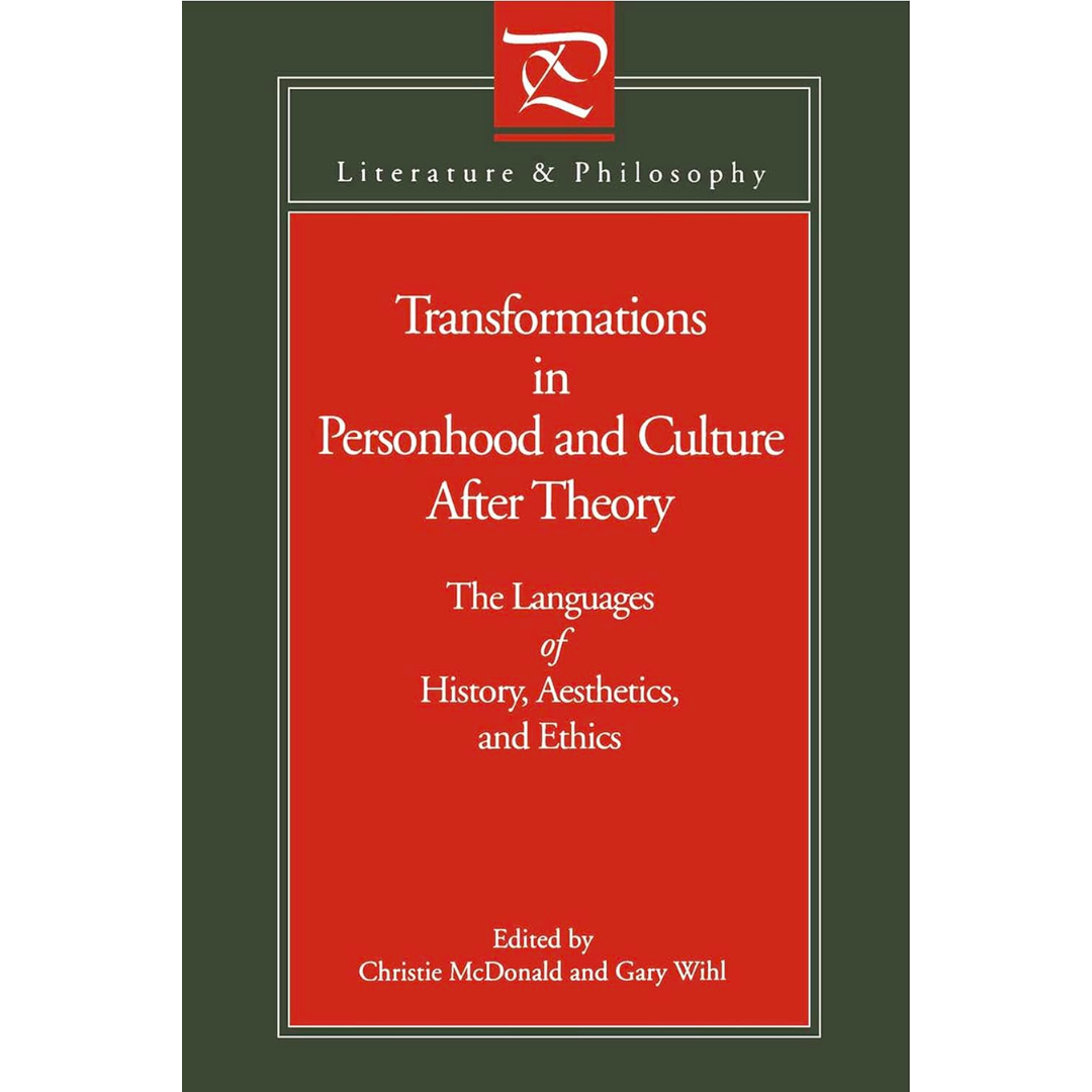 Transformations in Personhood and Culture after Theory: The Languages of History, Aesthetics, and Ethics (Literature and Philosophy)