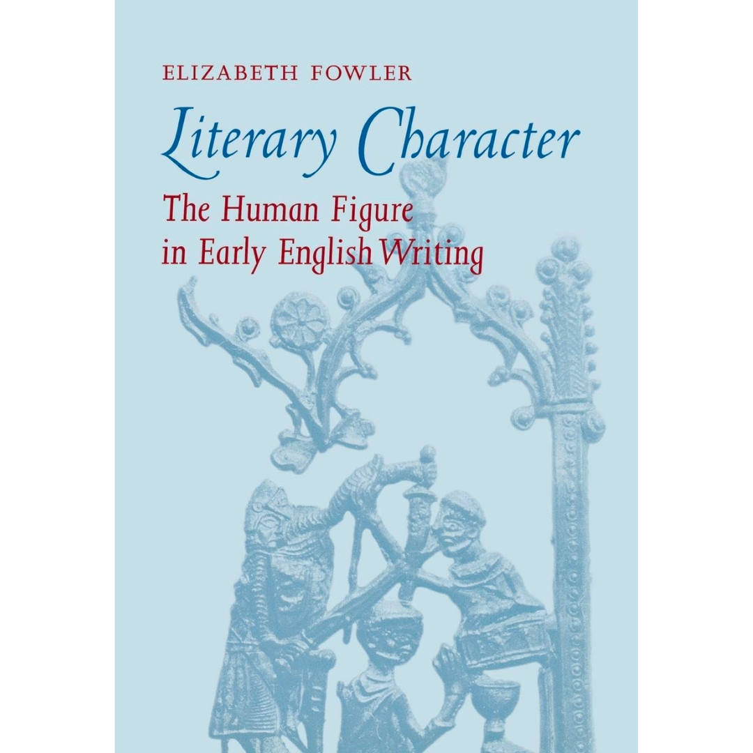 Literary Character: The Human Figure in Early English Writing