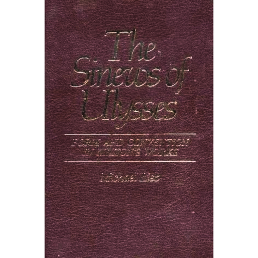 The Sinews of Ulysses: Form and Convention in Milton's Works