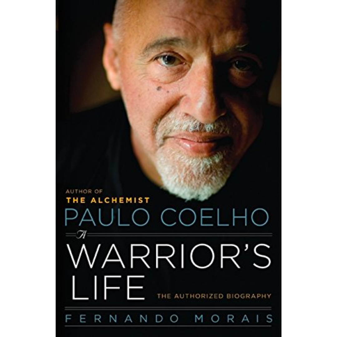 Paulo Coelho: A Warrior's Life: The Authorized Biography